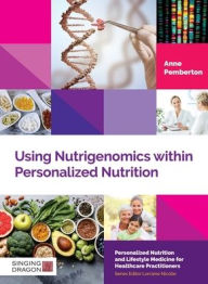 Free download of it books Using Nutrigenomics within Personalized Nutrition (English literature) 9781848194137 by Anne Pemberton, Lorraine Nicolle