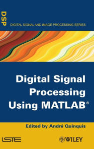 Title: Digital Signal Processing Using MATLAB / Edition 1, Author: Andr Quinquis