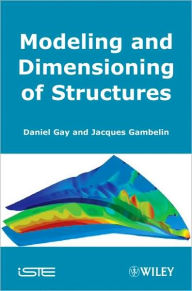 Title: Modeling and Dimensioning of Structures: An Introduction / Edition 1, Author: Daniel Gay