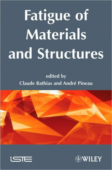 Fatigue of Materials and Structures: Fundamentals / Edition 1