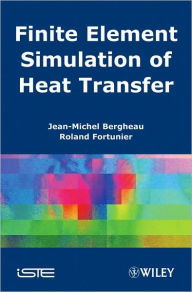 Title: Finite Element Simulation of Heat Transfer / Edition 1, Author: Jean-Michel Bergheau