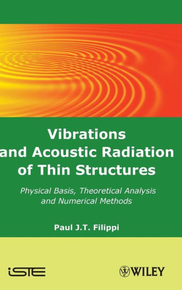 Vibrations and Acoustic Radiation of Thin Structures: Physical Basis, Theoretical Analysis and Numerical Methods / Edition 1
