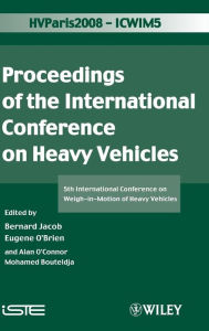 Title: ICWIM 5, Proceedings of the International Conference on Heavy Vehicles: 5th International Conference on Weigh-in-Motion of Heavy Vehicles / Edition 1, Author: Bernard Jacob