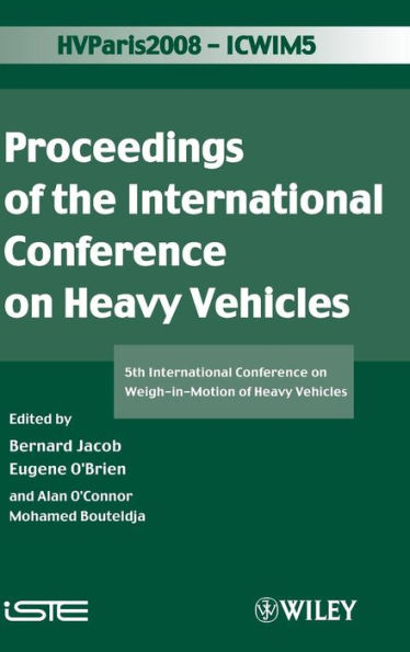 ICWIM 5, Proceedings of the International Conference on Heavy Vehicles: 5th International Conference on Weigh-in-Motion of Heavy Vehicles / Edition 1