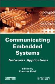 Title: Communicating Embedded Systems: Networks Applications / Edition 1, Author: Francine Krief