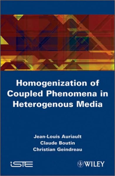 Homogenization of Coupled Phenomena in Heterogenous Media / Edition 1