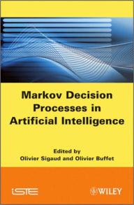 Title: Markov Decision Processes in Artificial Intelligence / Edition 1, Author: Olivier Sigaud