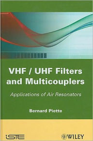 Title: VHF / UHF Filters and Multicouplers: Application of Air Resonators / Edition 1, Author: Bernard Piette