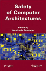 Title: Safety of Computer Architectures / Edition 1, Author: Jean-Louis Boulanger