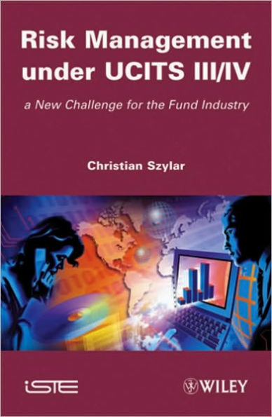 Risk Management under UCITS III / IV: New Challenges for the Fund Industry / Edition 1