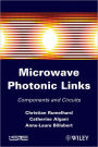 Microwaves Photonic Links: Components and Circuits / Edition 1