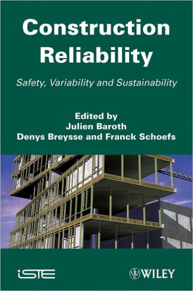 Construction Reliability: Safety, Variability and Sustainability / Edition 1