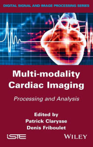 Title: Multi-modality Cardiac Imaging: Processing and Analysis / Edition 1, Author: Patrick Clarysse