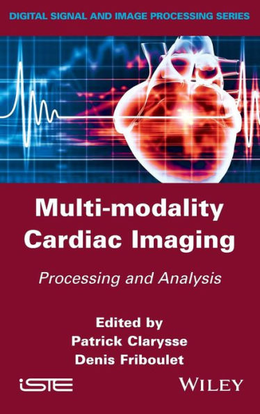 Multi-modality Cardiac Imaging: Processing and Analysis / Edition 1