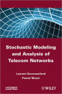 Stochastic Modeling and Analysis of Telecom Networks / Edition 1