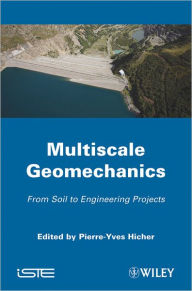 Title: Multiscale Geomechanics: From Soil to Engineering Projects / Edition 1, Author: Pierre-Yves Hicher