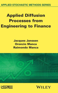 Title: Applied Diffusion Processes from Engineering to Finance / Edition 1, Author: Jacques Janssen