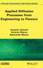 Applied Diffusion Processes from Engineering to Finance / Edition 1