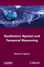 Qualitative Spatial and Temporal Reasoning / Edition 1