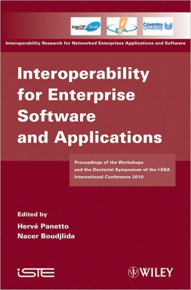 Interoperability for Enterprise Software and Applications: Proceedings of the Workshops and the Doctorial Symposium of the I-ESA International Conference 2010 / Edition 1