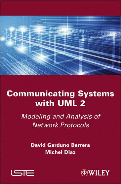Communicating Systems with UML 2: Modeling and Analysis of Network Protocols / Edition 1