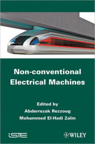Title: Non-conventional Electrical Machines / Edition 1, Author: Abderrezak Rezzoug