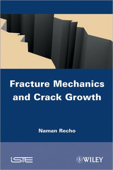 Fracture Mechanics and Crack Growth / Edition 1