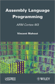 Title: Assembly Language Programming: ARM Cortex-M3 / Edition 1, Author: Vincent Mahout