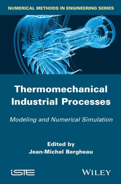 Thermomechanical Industrial Processes: Modeling and Numerical Simulation / Edition 1