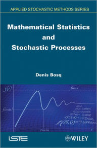 Title: Mathematical Statistics and Stochastic Processes / Edition 1, Author: Denis Bosq