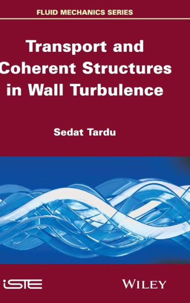 Transport and Coherent Structures in Wall Turbulence / Edition 1