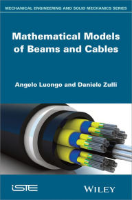 Title: Mathematical Models of Beams and Cables / Edition 1, Author: Angelo Luongo