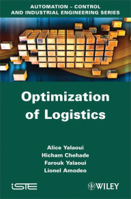 Title: Optimization of Logistics / Edition 1, Author: Alice Yalaoui