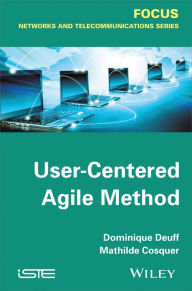 Title: User-Centered Agile Method / Edition 1, Author: Dominique Deuff
