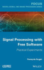Signal Processing with Free Software: Practical Experiments / Edition 1