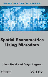 Title: Spatial Econometrics using Microdata / Edition 1, Author: Jean Dubé