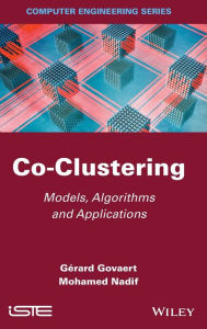 Title: Co-Clustering: Models, Algorithms and Applications / Edition 1, Author: Gérard Govaert