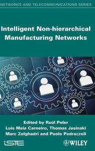 Title: Intelligent Non-hierarchical Manufacturing Networks / Edition 1, Author: Luis Maia Carneiro