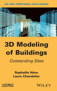Title: 3D Modeling of Buildings: Outstanding Sites / Edition 1, Author: Raphaële Héno