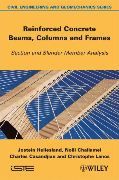 Reinforced Concrete Beams, Columns and Frames: Section and Slender Member Analysis / Edition 1