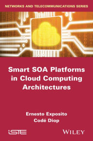 Title: Smart SOA Platforms in Cloud Computing Architectures / Edition 1, Author: Ernesto Exposito