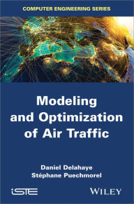 Title: Modeling and Optimization of Air Traffic / Edition 1, Author: Daniel Delahaye