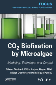 Title: CO2 Biofixation by Microalgae: Modeling, Estimation and Control / Edition 1, Author: Sihem Tebbani