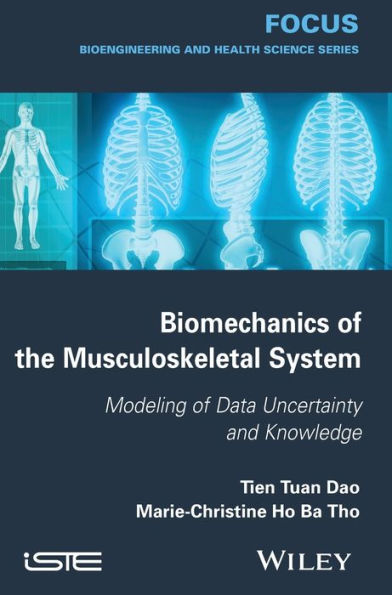 Biomechanics of the Musculoskeletal System: Modeling of Data Uncertainty and Knowledge / Edition 1