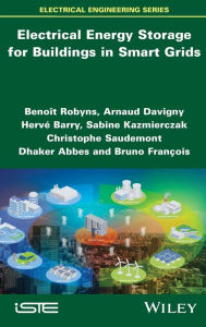 Title: Electrical Energy Storage for Buildings in Smart Grids / Edition 1, Author: Benoit Robyns