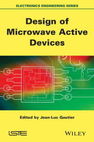 Title: Design of Microwave Active Devices / Edition 1, Author: Jean-Luc Gautier