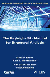 Title: The Rayleigh-Ritz Method for Structural Analysis / Edition 1, Author: Sinniah Ilanko