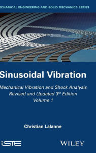 Title: Mechanical Vibration and Shock Analysis, Sinusoidal Vibration / Edition 3, Author: Christian Lalanne