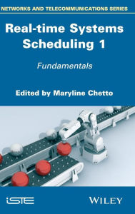 Title: Real-time Systems Scheduling 1: Fundamentals / Edition 1, Author: Maryline Chetto