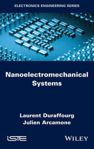 Title: Nanoelectromechanical Systems / Edition 1, Author: Laurent Duraffourg
